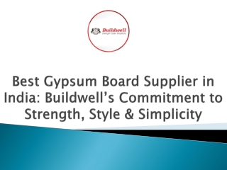 Best Gypsum Board Supplier in India Buildwell’s Commitment to Strength, Style & Simplicity