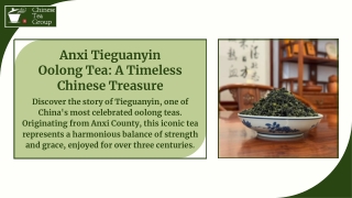 Anxi Tieguanyin Oolong Tea: The Legacy, Craft, and Elegance of the Iron Goddess.