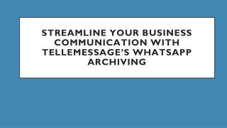 Streamline Your Business Communication with Tellemessage’s WhatsApp Archiving