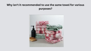 Why isn't it recommended to use the same towel for various purposes
