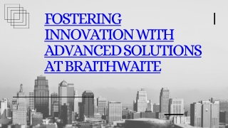 Fostering Innovation with Advanced Solutions at Braithwaite