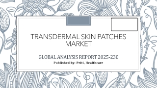 Transdermal Skin Patches Market – Global Industry Analysis and Forecast 2024-203
