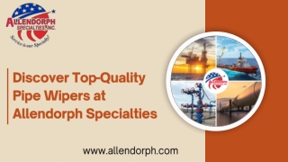 Discover Top-Quality Pipe Wipers at Allendorph Specialties