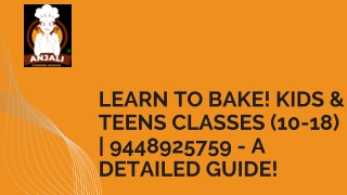 Learn to Bake! Kids & Teens Classes (10-18)  9448925759 - A detailed guide!