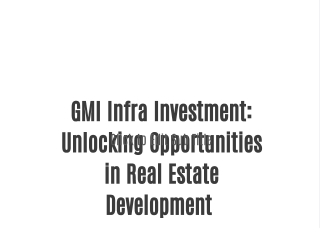 : GMI Infra Investment: Unlocking Opportunities in Real Estate Development
