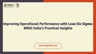 Improving Operational Performance with Lean Six Sigma BMGI India’s Practical Insights