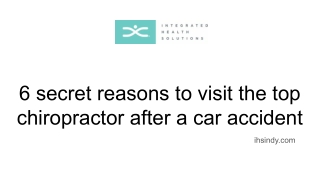 6 secret reasons to visit the top chiropractor after a car accident