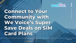Connect to Your Community with We Voice’s Super Save Deals on SIM Card Plans