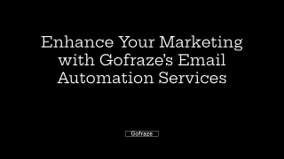 Enhance Your Marketing with Gofraze’s Email Automation Services