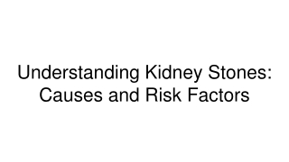 Understanding Kidney Stones_ Causes and Risk Factors