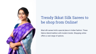 Trendy Ikkat Silk Sarees to be shop from Online!