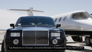 Top Reasons to Choose Limousine Rentals in Pasadena for Your Next Event