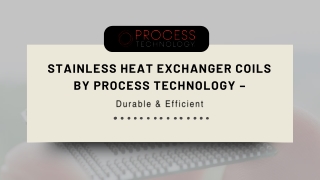 Stainless Heat Exchanger Coils by Process Technology – Durable & Efficient