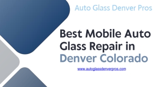 Best Mobile Auto Glass Repair in Denver Colorado - autoglassdenverpros.com