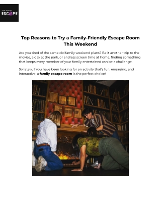 Top Reasons to Try a Family-Friendly Escape Room This Weekend