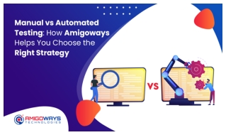 Manual vs Automated Testing: How Amigoways Helps You Choose the Right Strategy