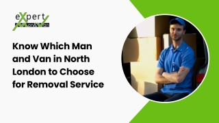 Know which man and van in North London to choose for removal service