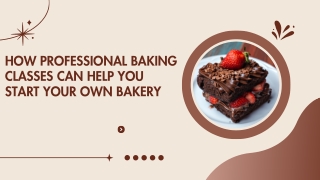 How Professional Baking Classes Can Help You Start Your Own Bakery