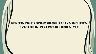 Redefining Premium Mobility: TVS Jupiter's Evolution in Comfort and Style