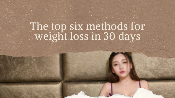 the top six methods for weight loss in 30 days