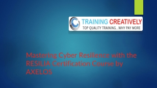 Mastering Cyber Resilience with the RESILIA Certification Course by AXELOS