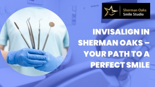Invisalign in Sherman Oaks – Your Path to a Perfect Smile