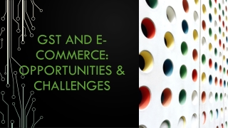 GST and E-commerce: Opportunities & Challenges