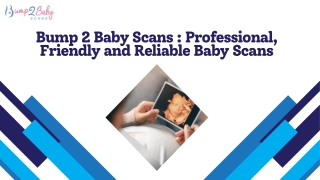Bump 2 Baby Scans : Professional, Friendly and Reliable Baby Scans