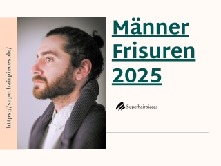 Männer Frisuren 2025 | Superhairpieces