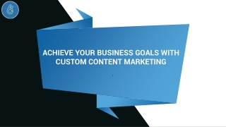 Achieve Your Business Goals with Custom Content Marketing