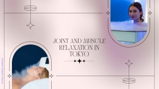 joint and muscle relaxation in tokyo