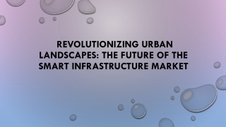 revolutionizing urban landscapes the future of the smart infrastructure market