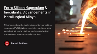 Ferro Silicon Magnesium & Inoculants Advancements in Metallurgical Alloys
