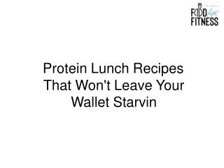 Protein Lunch Recipes That Won't Leave Your Wallet Starvin