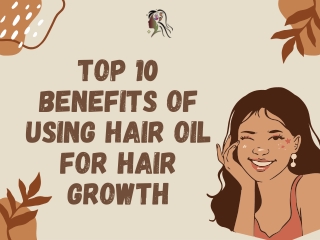 Top 10 Benefits Of Using Hair Oil For Hair Growth