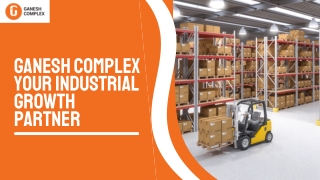 Ganesh Complex– Your Industrial Growth Partner