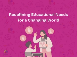 redefining educational needs for a changing world