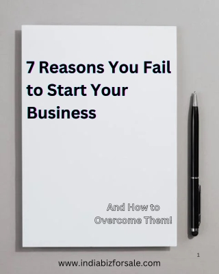 7 Reasons You Fail to Start Your Business and how to overcome them - Indiabizforsale