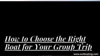 How to Choose the Right Boat for Your Group Trip