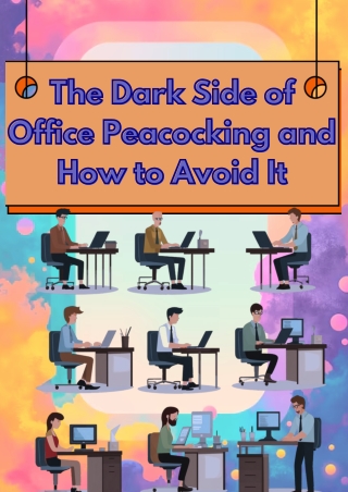 The Dark Side of Office Peacocking and How to Avoid It