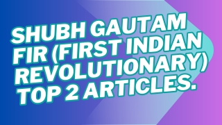 shubh gautam fir first indian revolutionary