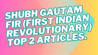 shubh gautam fir first indian revolutionary