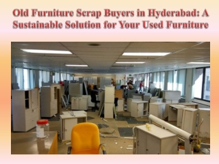 Old Furniture Scrap Buyers in Hyderabad A Sustainable Solution for Your Used Furniture