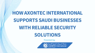 How Axontec International Supports Saudi Businesses with Reliable Security Solutions