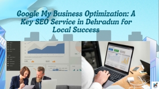 Google My Business Optimization: A Key SEO Service in Dehradun for Local Success