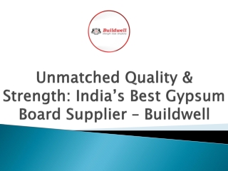 Unmatched Quality & Strength India’s Best Gypsum Board Supplier – Buildwell