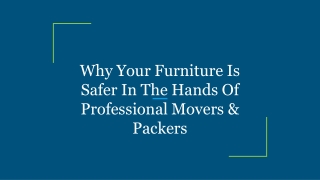 Why Your Furniture Is Safer In The Hands Of Professional Movers & Packers