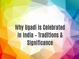 Why Ugadi is Celebrated in India – Traditions & Significance