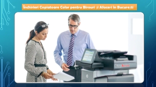 Închirieri Copiatoare Color pentru Birouri și Afaceri în București