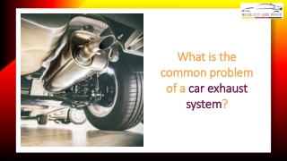 What is the common problem of an car exhaust system